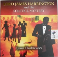 Lord James Harrington and the Solstice Mystery written by Lynn Florkiewicz performed by David Thorpe on Audio CD (Unabridged)